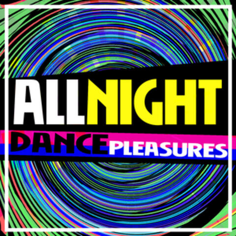 All Night Dance Pleasures