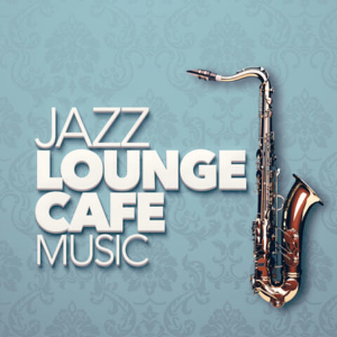 Jazz Lounge Cafe Music