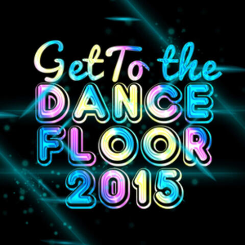 Get to the Dancefloor 2015