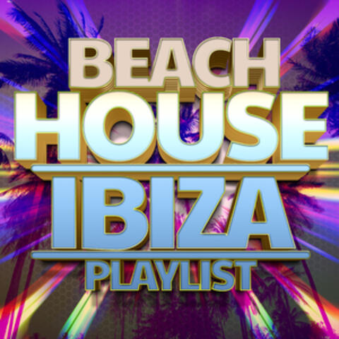 Beach House Ibiza Playlist