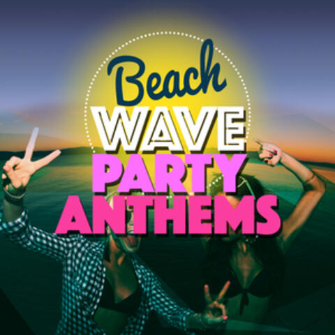 Beach Wave Party Anthems