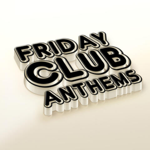 Friday Club Anthems