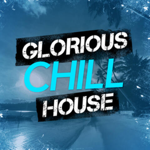 Glorious Chill House