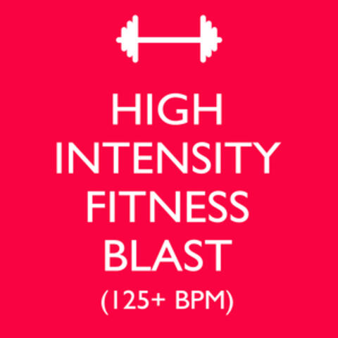 High Intensity Fitness Blast (125+ BPM)