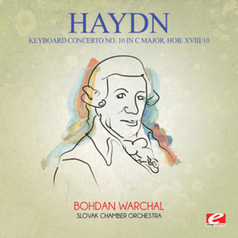 Haydn: Keyboard Concerto No. 10 in C Major, Hob. XVIII/10 (Digitally Remastered)