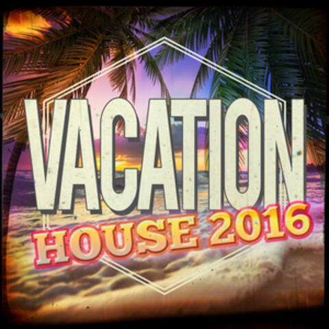 Vacation House: 2016
