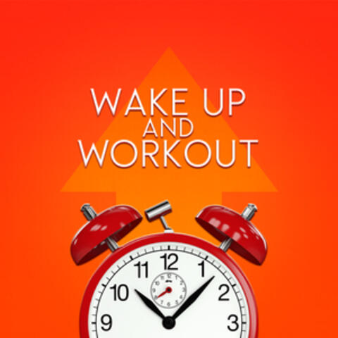 Wake up and Workout