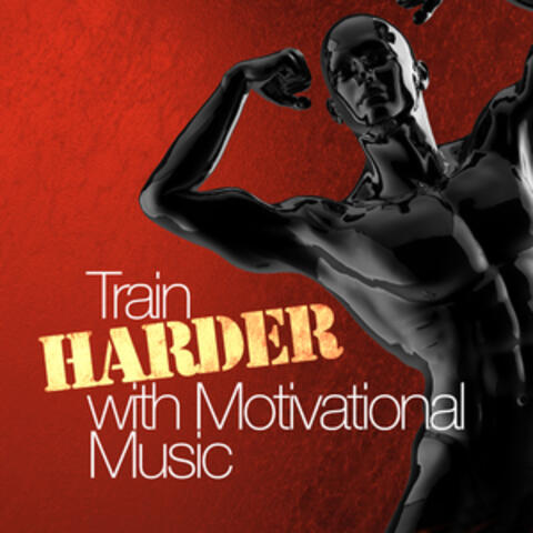 Train Harder with Motivation Music