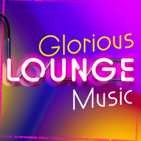 Glorious Lounge Music