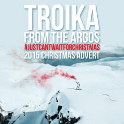 Troika (From The "Argos - #justcantwait for Christmas" 2015 Christmas T.V. Advert)