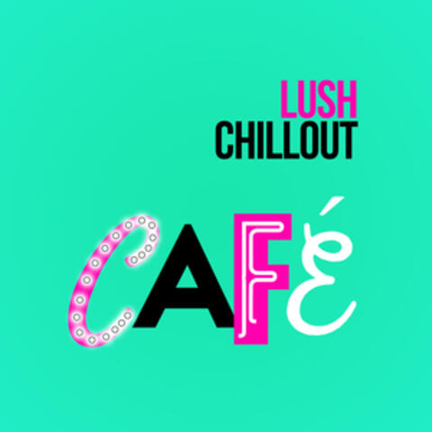 Lush Chillout Cafe