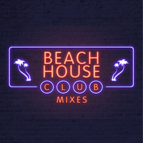 Beach House Club Mixes