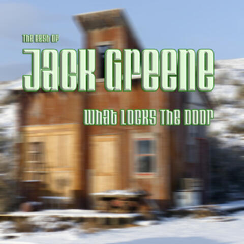 What Locks the Door: The Best of Jack Greene