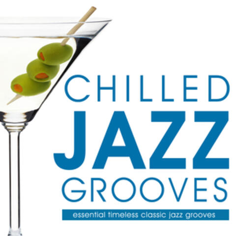 Chilled Jazz Grooves - Essential Timeless Classic Jazz