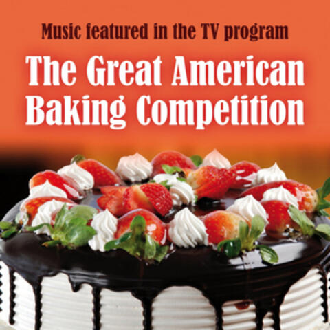 Music Featured in the T.V. Program: The Great American Baking Competition