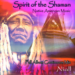 Spirit of the Shaman: Native American Music (Full Album Continuous Mix)