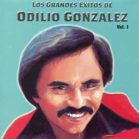 Los Grandes Exitos De Odilio González: Vol. 1