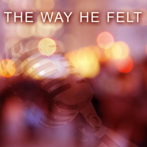 The Way He Felt