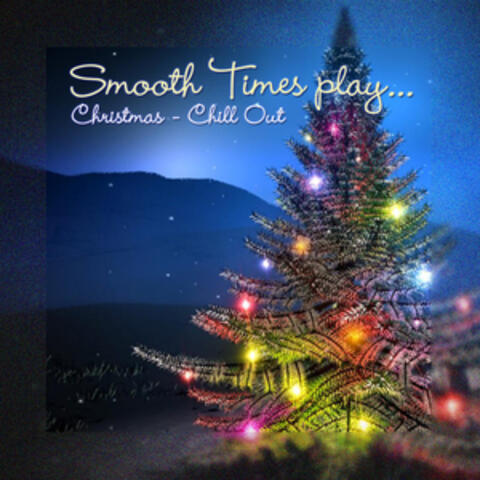 Smooth Times Play Christmas Chill Out