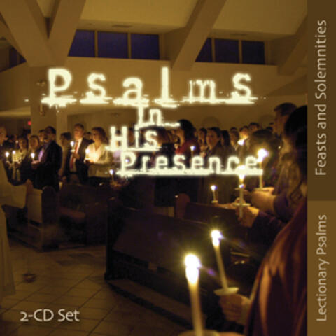 Psalms in His Presence - Feasts & Solemnities