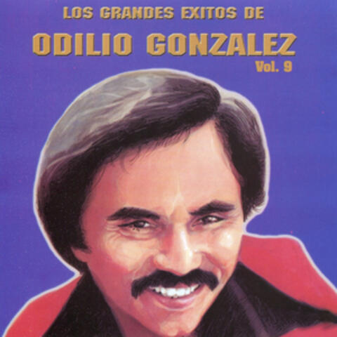 Los Grandes Exitos de Odilio González: Vol. 9