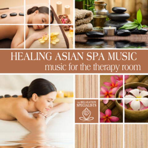Healing Asian Spa Music: Music for the Therapy Room
