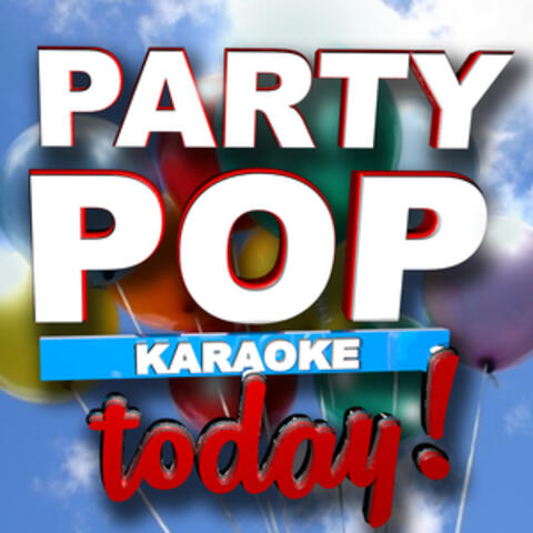 Party Pop Karaoke Today!