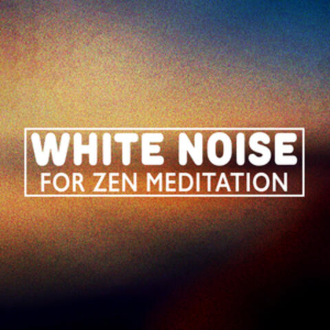 White Noise for Zen Meditation