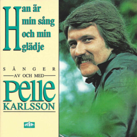 Han är min sång och min glädje - sånger av och med Pelle Karlsson