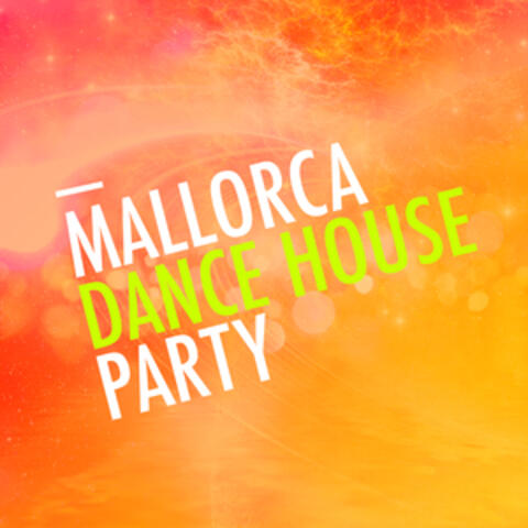 Mallorca Dance House Party