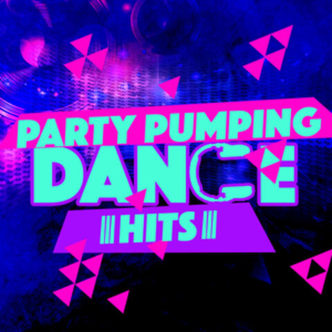 Party Pumping Dance Hits