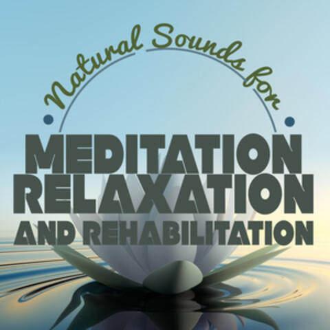 Natural Sounds for Meditation: Relaxation and Rehabilitation