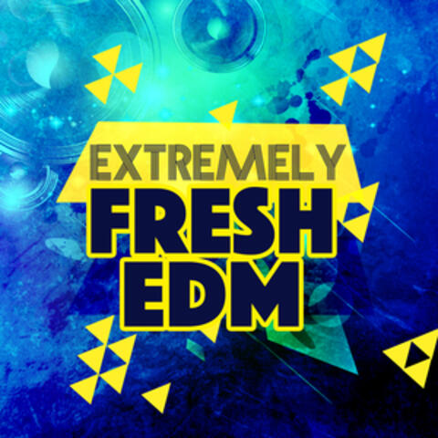 Extremely Fresh EDM