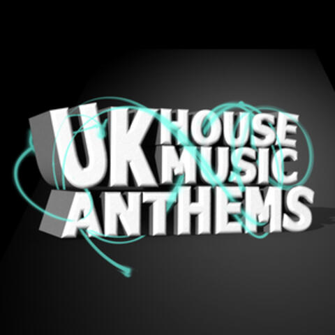 Uk House Music Anthems