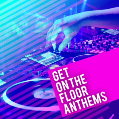 Get on the Floor Anthems