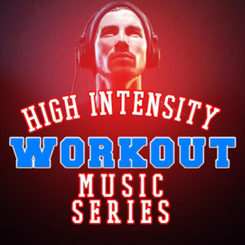 High Intensity Workout Music Series