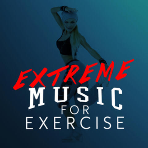 Extreme Music for Exercise