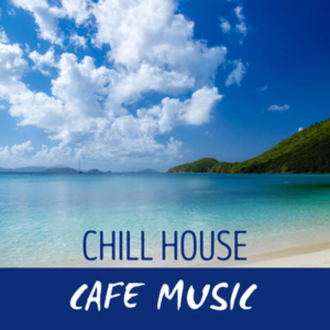 Chill House Cafe Music