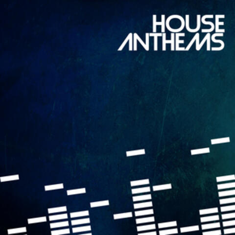 House Anthems