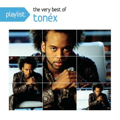 Playlist: The Very Best Of Tonéx