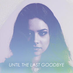 Until The Last Goodbye