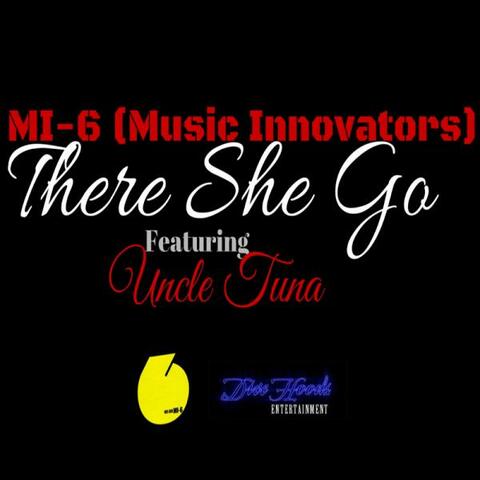 There She GO - MI-6 (feat. Uncle Tuna, Nightime, DJ Vance )