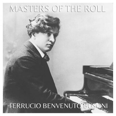 The Masters of the Roll – Ferruccio Benvenuto Busoni