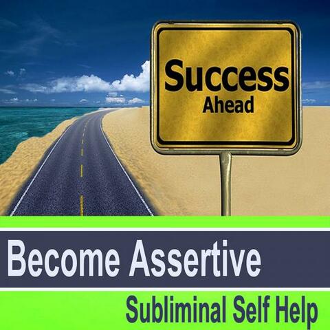 Become Assertive Subliminal Music for Self Hypnosis