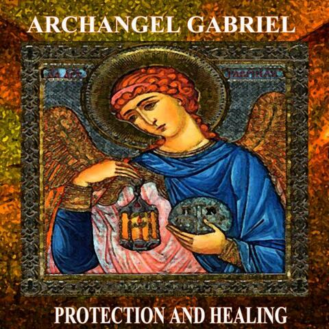Archangel Gabriel Protection and Healing