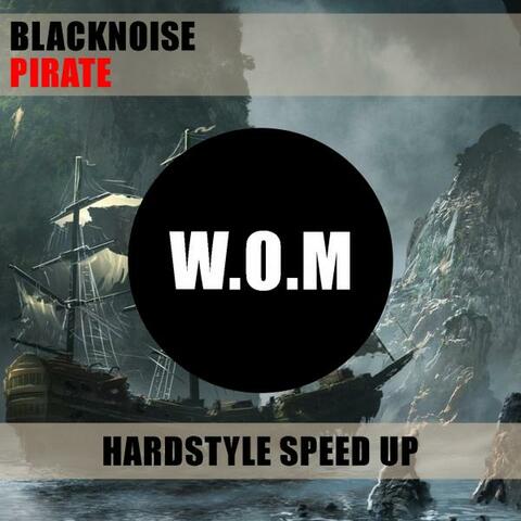 Pirate (Blacknoise Hardstyle Speed Up)
