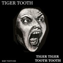 Tiger Tiger Tooth Tooth