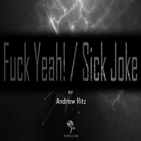 Fuck Yeah! / Sick Joke