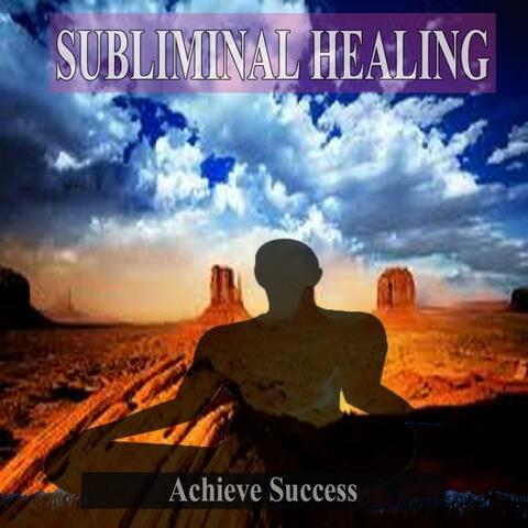 Achieve Success Subliminal Healing Music for the Mind