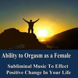 Ability to Orgasm as a Female v1